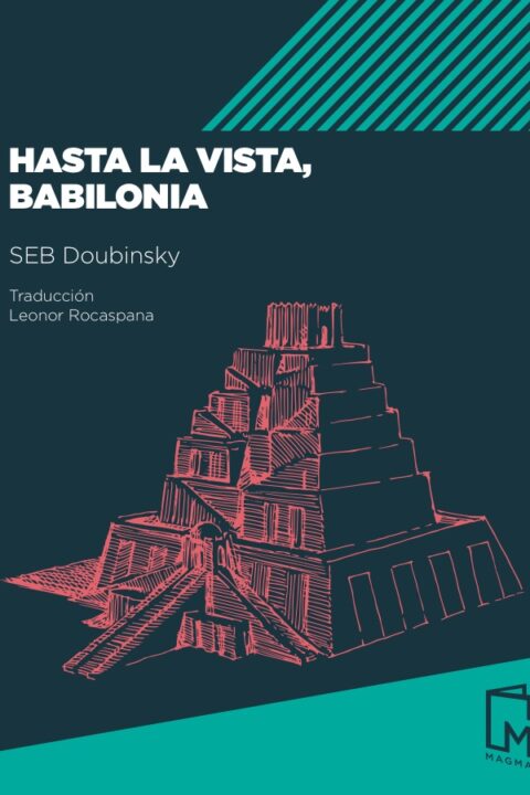 Hasta la vista, Babilonia, de SEB Doubinsky (ebook)