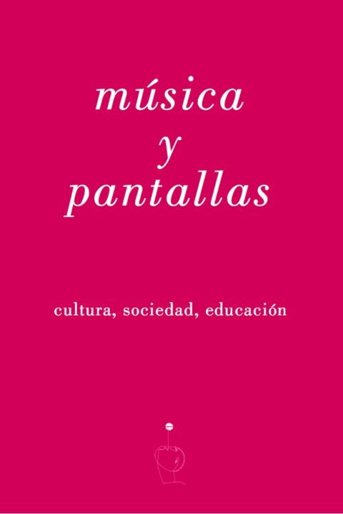 Música y pantallas (cultura, sociedad, educación) (ebook)